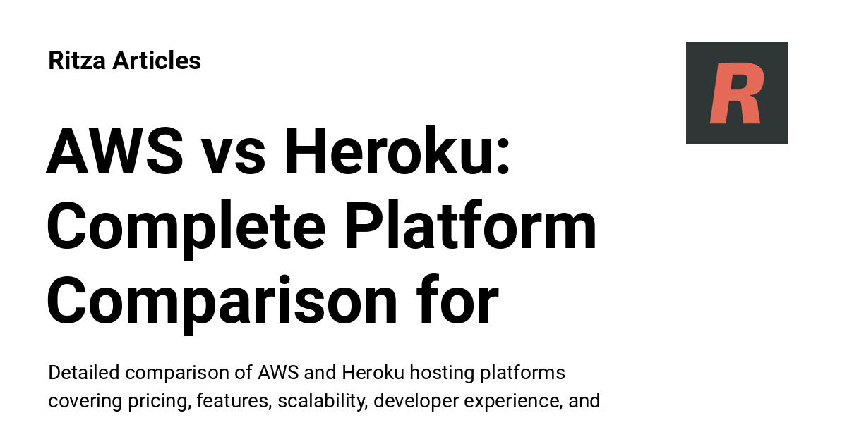 AWS vs Heroku: Complete Platform Comparison for Developers in 2025 ...