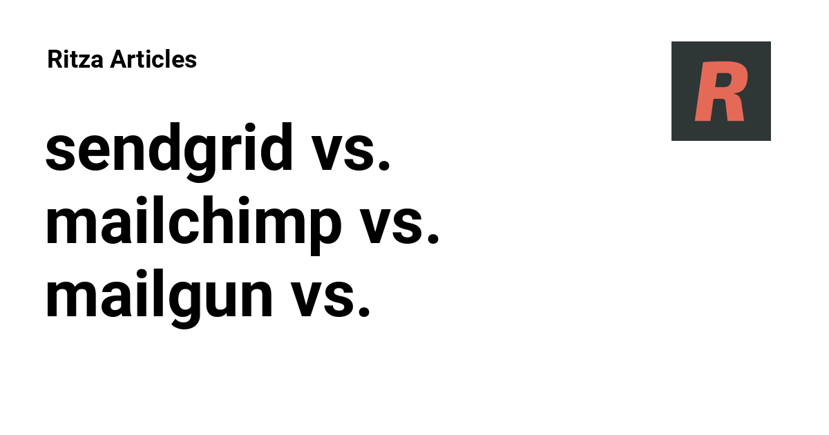 sendgrid vs. mailchimp vs. mailgun vs. sendinblue vs. postmark vs