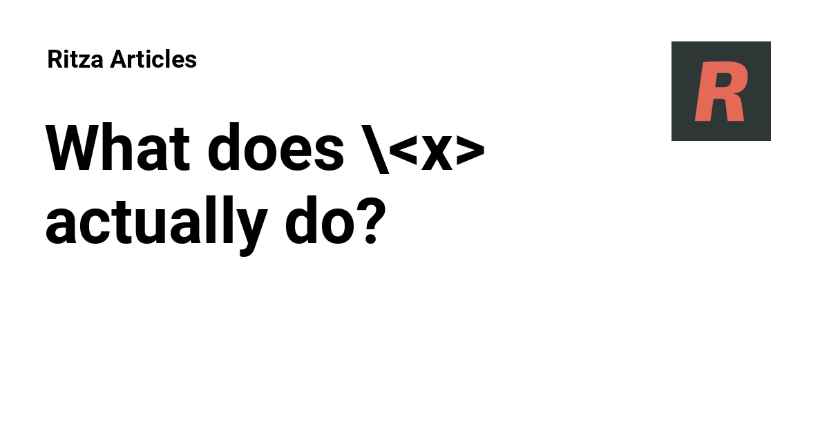 What does \ actually do? - Ritza Articles